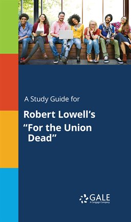 Cover image for A Study Guide for Robert Lowell's "For the Union Dead"