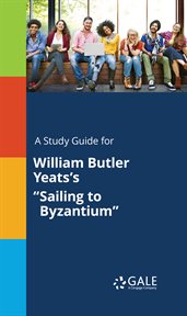 A study guide for william butler yeats's "sailing to byzantium" cover image