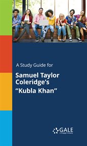 A study guide for samuel taylor coleridge's "kubla khan" cover image