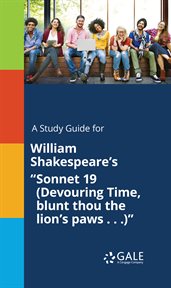 A study guide for william shakespeare's "sonnet 19 (devouring time, blunt thou the lion's paws...)" cover image