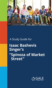 A study guide for isaac bashevis singer's "spinoza of market street" cover image