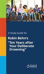 A study guide for robin behn's "ten years after your deliberate drowning" cover image