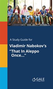 A study guide for vladimir nabokov's "that in aleppo once..." cover image