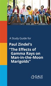 A study guide for paul zindel's "the effects of gamma rays on man-in-the-moon marigolds" cover image