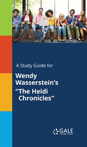 A study guide for wendy wasserstein's "the heidi chronicles" cover image