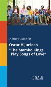 A study guide for oscar hijuelos's "the mambo kings play songs of love" cover image