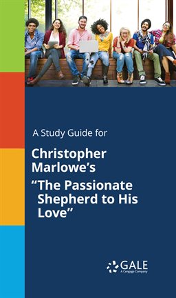 Cover image for A Study Guide For Christopher Marlowe's "The Passionate Shepherd To His Love"
