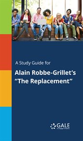 A study guide for alain robbe-grillet's "the replacement" cover image