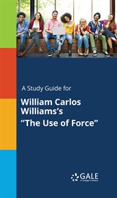 A study guide for william carlos williams's "the use of force" cover image