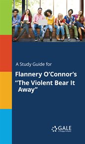 A study guide for flannery o'connor's "the violent bear it away" cover image