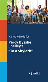 A study guide for percy bysshe shelley's "to a skylark" cover image