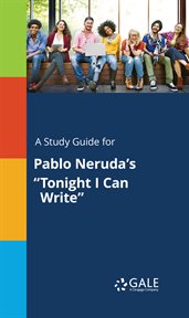 A study guide for pablo neruda's "tonight i can write" cover image