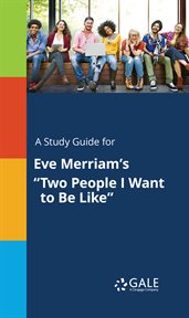 A study guide for eve merriam's "two people i want to be like" cover image
