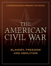 Understanding primary sources. Slavery, Freedom and Abolition cover image