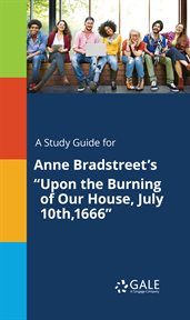 A study guide for anne bradstreet's "upon the burning of our house, july 10th,1666" cover image