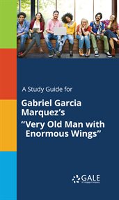 A study guide for gabriel garcia marquez's "very old man with enormous wings" cover image