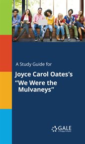 A study guide for joyce carol oates's "we were the mulvaneys" cover image