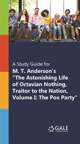 A study guide for m.t.  anderson's "the astonishing life of octavian nothing, traitor to the nation" cover image