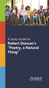 A study guide for robert duncan's "poetry, a natural thing" cover image