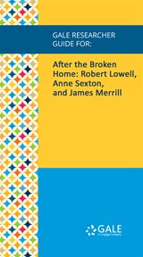 After the broken home. Robert Lowell, Anne Sexton, and James Merrill cover image