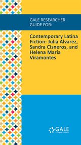 Contemporary latina fiction. Julia Alvarez, Sandra Cisneros, and Helena Mar̕a Viramontes cover image
