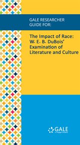 The impact of race. W. E. B. DuBois's Examination of Literature and Culture cover image