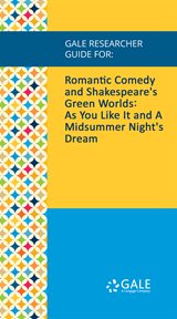 Romantic comedy and shakespeare's green worlds. As You Like It and A Midsummer Night's Dream cover image
