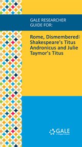 Rome, dismembered. Shakespeare's Titus Andronicus and Julie Taymor's Titus cover image