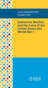 Submarine warfare and the entry of the united states into world war i cover image