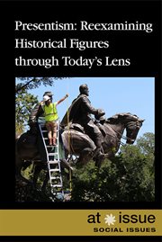 Presentism : Reexamining Historical Figures Through Today's Lens cover image
