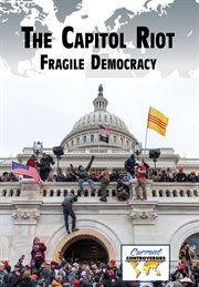The Capitol Riot : fragile democracy cover image