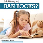 Is It Wrong to Ban Books? cover image