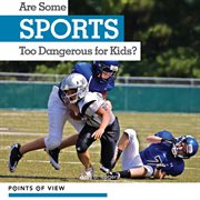 Are some sports too dangerous for kids? cover image
