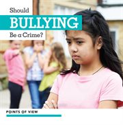 Should bullying be a crime? cover image