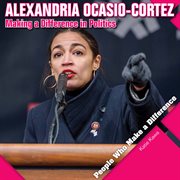 Alexandria Ocasio-Cortez : making a difference in politics cover image