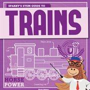 Sparky's STEM guide to trains cover image
