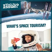 What's Space Tourism? : What's the Issue? cover image