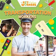 Transportation Workers : Meet the Key Workers cover image