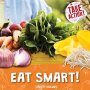 Eat Smart! : Take Action! cover image