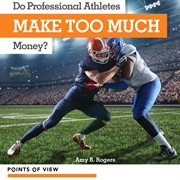 Do Professional Athletes Make Too Much Money? : Points of View cover image