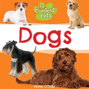 Dogs : Coolest Pets cover image