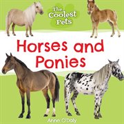 Horses and Ponies : Coolest Pets cover image
