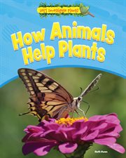 How Animals Help Plants : Let's Investigate Plants! cover image