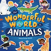 Animals : Our Wonderful World of… cover image