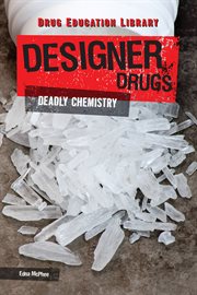 Designer Drugs: Deadly Chemistry cover image