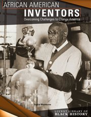 African American inventors : overcoming challenges to change America cover image