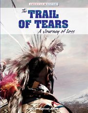 The Trail of Tears : a journey of loss cover image