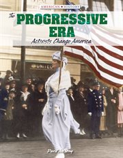 The Progressive Era : activists change America cover image