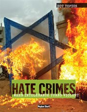 Hate crimes : when intolerance turns violent cover image