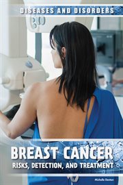 Breast cancer : risks, detection, and treatment cover image